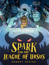 Cover image for Spark and the League of Ursus